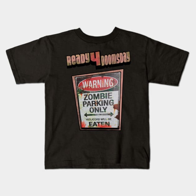 Ready For Doomsday T shirt Zombie Parking Only Kids T-Shirt by Jakavonis